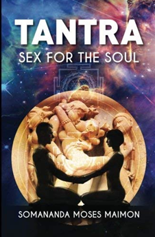 Book "Tantra: Sex for the Soul" by Somananda Moses Maimon